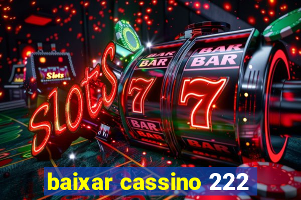 baixar cassino 222